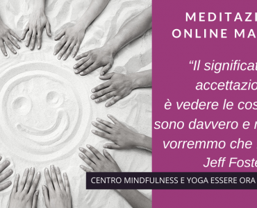 Accettazione: un brano  di Jeff Foster per la meditazione online del mattino