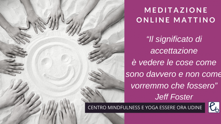 Accettazione: un brano  di Jeff Foster per la meditazione online del mattino